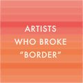 Artists who broke border.jpg